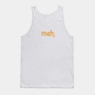 meh, - and interjection Tank Top